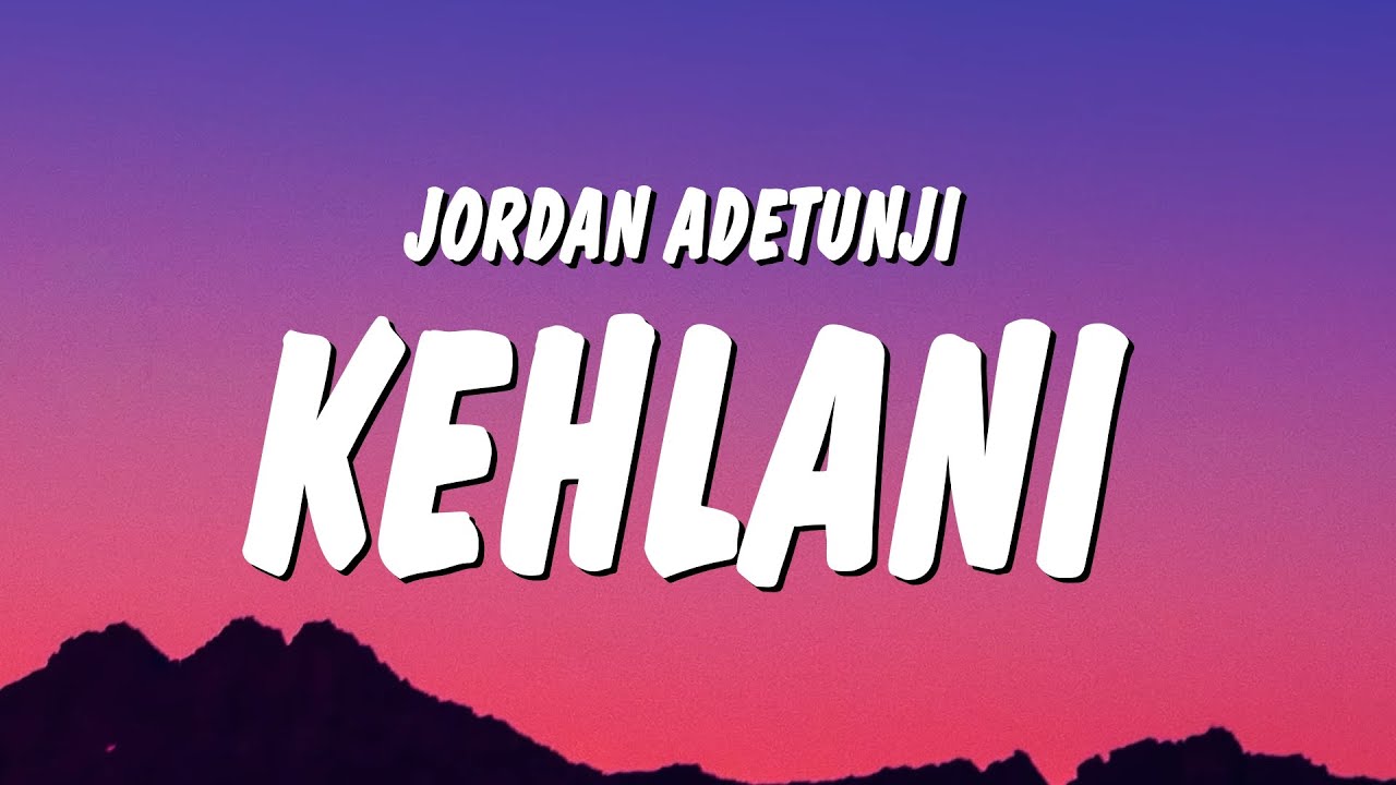 Jordan Adetunji – KEHLANI